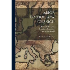 (영문도서) Zbior Dzieiopisow Polskich: Kronika Marcina Bielskiego Paperback, Legare Street Press, English, 9781022578104