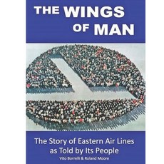 (영문도서) The Wings of Man: The Story of Eastern Air Lines as Told by Its People Paperback, Independently Published, English, 9798583600991