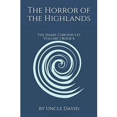 The Horror of the Highlands: Snake Chronicles Volume 1 Book 6 (Snake Club Chronicles), The Horror of the Highlands: S