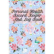 (영문도서) Personal Health Record Keeper And Log Book: Tracking & Logging Your Daily Healthy Habits With... Paperback, Infinityou, English, 9783749750627