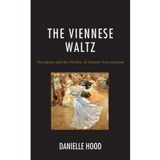 (영문도서) The Viennese Waltz: Decadence and the Decline of Austria's Unconscious Hardcover, Lexington Books, English, 9781793653925