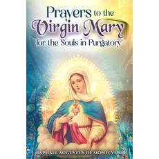 (영문도서)Prayers to the Virgin Mary for the Souls in Purgatory Paperback, Independently Published, English, 9798272744029