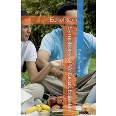 (영문도서) Symphony of Virtuous Equality: EchoPlex Paperback, Rohit Pandey, English, 9798230492481