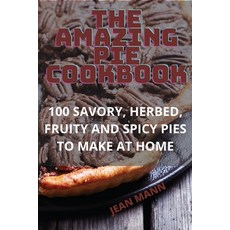 (영문도서) The Amazing Pie Cookbook Paperback, Jean Mann, English, 9781835314234