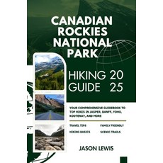 (英文圖書)Canadian Rockies National Parks Hiking Guide 2025: Your Comprehensive Guidebook... 平裝版, Independently Published, 英文