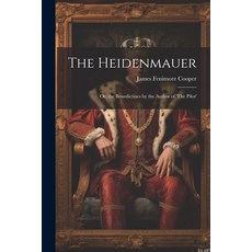 (영문도서) The Heidenmauer: Or the Benedictines by the Author of 'The Pilot' Paperback, Legare Street Press, English, 9781022770713