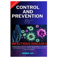 (영문도서) Control and Prevention of Infectious Diseases: Simple Guide on Infection Treatm... Paperback, Independently Published, English, 9798345450055