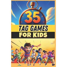 (영문도서) 35 Tag Games for Kids: An essential resource for PE teachers coaches and acti... Paperback, Independently Published, English, 9798312942286