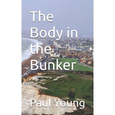 (영문도서)The Body in the Bunker Paperback, Independently Published, English, 9798261863373
