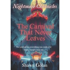 (영문도서) The Carnival That Never Leaves: A Scary Page-Turner for Young Horror Fans! Spoo... Paperback, Independently Published, English, 9798313722900