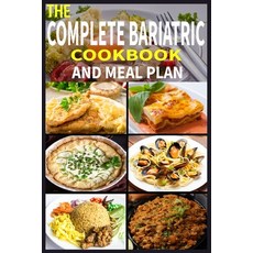 The Complete Bariatric Cookbook and Meal Plan: +100 Simple and Tasty Recipes for Lifelong Health Paperback, Independently Published, English, 9798724302876