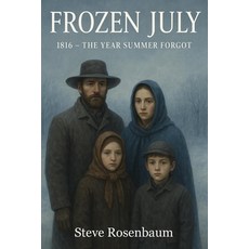 (영문도서)Frozen July 1816 The Year Summer Forgot Paperback, History Publishing Group, English, 9798295416682