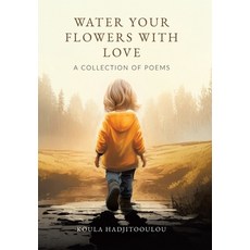 (英文圖書)Water Your Flowers With Love: A Collection of Poems 精裝版, Tellwell Talent, English, Hardcover