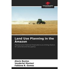 (영문도서)Land Use Planning in the Amazon Paperback, Our Knowledge Publishing, English, 9786208460402