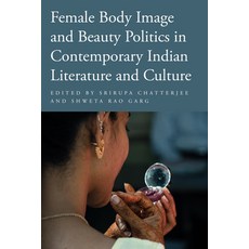 (영문도서) Female Body Image and Beauty Politics in Contemporary Indian Literature and Culture Hardcover, Temple University Press, English, 9781439922514