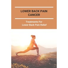 Lower Back Pain Cancer: Treatments For Lower Back Pain Relief: Low Back Pain Right Side Paperback, Independently Published, English, 9798732085945
