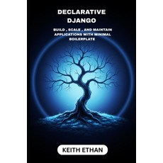 (영문도서)Declarative Django: Build Scale And Maintain Applications With Minimal Boilerp... Paperback, Independently Published, English, 9798271547300