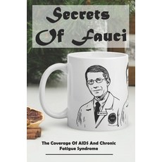 Secrets Of Fauci: The Coverage Of AIDS And Chronic Fatigue Syndrome: Aids Scandal Paperback, Independently Published, English, 9798715548061