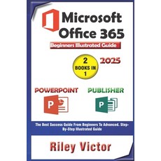 (영문도서) Microsoft Office 365 Beginners Illustrated Guide 2025: Getting Started with Han... Paperback, Independently Published, English, 9798303657533