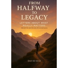 (英文圖書)From Halfway to Legacy: Letters About What Really Matters 平裝版, Independently Published, 英文