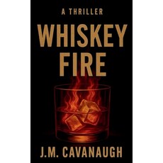 (영문도서)Whiskey Fire Paperback, J.M Cavanaugh, English, 9798295465406