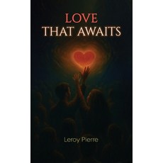 (영문도서)Love That Awaits Hardcover, Leroy Pierre, English, 9798295444982