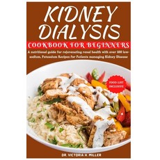 (영문도서) Kidney Dialysis Diet Cookbook and Food List for Beginners: A nutritional guide for rejuvenati... Paperback, Independently Published, English, 9798882964084