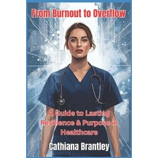 (英文圖書)From Burnout to Overflow: A Guide to Lasting Resilience & Purpose in Healthcare 平裝版, Independently Published, English, Paperback