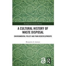 (영문도서) A Cultural History of Waste Disposal: Environmental Policy and Park Redevelopments Hardcover, Routledge, English, 9781032560717