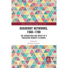 (영문도서) Huguenot Networks 1560�1780: The Interactions and Impact of a Protestant Minority in ... Paperback, Routledge, English, 9780367885489