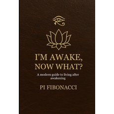(영문도서)I'm Awake Now What?: A modern guide to living after awakening Paperback, Independently Published, English, 9798273930599