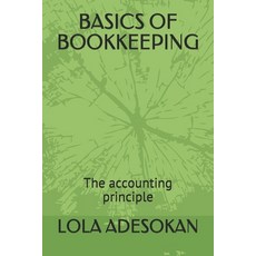 Basics of Bookkeeping: The accounting principle Paperback, Independently Published
