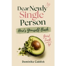 (영문도서)Dear Newly Single Person Here's Yourself Back. Good Luck Paperback, Dominika Caddick, English, 9781068435454 Dominika Caddick, English, 9781068435454