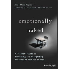 Emotionally Naked: A Teacher's Guide to Preventing and Recognizing Students at Risk for Paperback, Jossey-Bass, English, 9781119758303