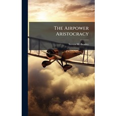 (영문도서)The Airpower Aristocracy Hardcover, Hutson Street Press, English, 9781025108742