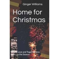 (영문도서)Home for Christmas: Where Love and Togetherness Light Up the Season Paperback, Independently Published, English, 9798267795456