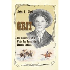 (英文圖書)Grit: The Adventures of a White Boy Among the Shoshoni Indians 平裝版, Covenant Books, 英文