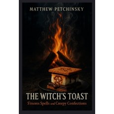 (英文圖書)The Witch's Toast: S'mores Spells and Creepy Confections 平裝版, Matthew Edward Petchinsky, 英文