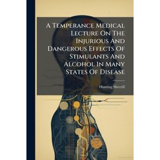 (영문도서)A Temperance Medical Lecture On The Injurious And Dangerous Effects Of Stimulant... Paperback, Nabu Press, English, 9781179045252