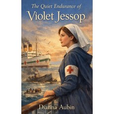 (영문도서)The Quiet Endurance of Violet Jessop Paperback, Dianna Aubin, English, 9798233404399