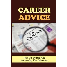 (영문도서) Career Advice: Tips On Joining And Answering The Interview: Dream Positions Paperback, Independently Published, English, 9798546137922