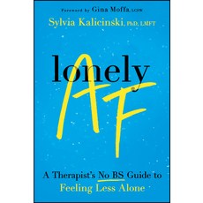 (영문도서)Lonely AF: A Therapist's No-Bs Guide to Feeling Less Alone Paperback, Jossey-Bass, English, 9781394345564