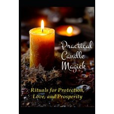 (영문도서)Practical Candle Magick: Rituals for Protection Love and Prosperity Paperback, Independently Published, English, 9798275612790