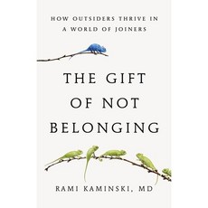The Gift of Not Belonging:How Outsiders Thrive in a World of Joiners, Little, Brown and Company