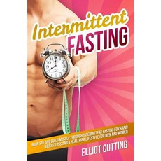 Intermittent Fasting: Burn Fat And Build Muscle Through Intermittent Fasting For Rapid Weight Loss a... Paperback, Brock Way