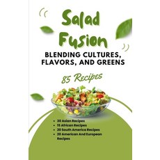 (영문도서) Salad Fusion: Blending Cultures Flavors and Greens Paperback, Independently Published, English, 9798851155994