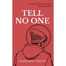 (영문도서) Tell No One: The Story of Jesus as Recorded in the Gospel of Mark Paperback, Fistful of Words, English, 9798869114570