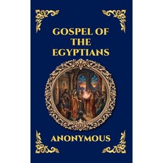 (영문도서)Gospel of the Egyptians: The Lost Gnostic Apocrypha - Uncovering the Secret Wisd... Hardcover, Library of Alexandria, English, 9781807920951