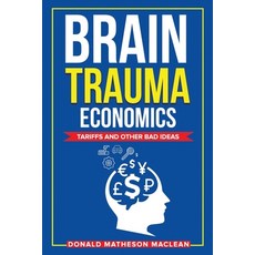 (英文圖書)Brain Trauma Economics: Tariffs and Other Bad Ideas 平裝版, Don MacLean, 英文