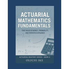 (영문도서)Actuarial Mathematics Fundamentals: Time Value of Money Probability and Statis... Paperback, Independently Published, English, 9798292846994